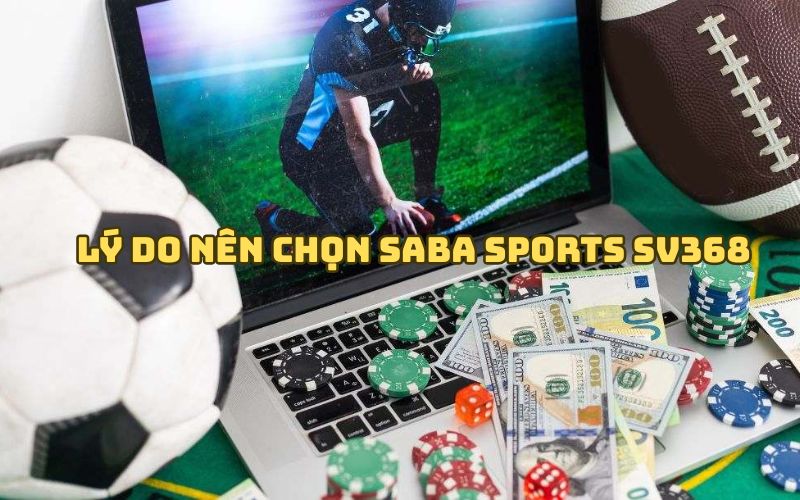 Vì Sao Anh Em Nên Lựa Chọn Saba Sports SV368?