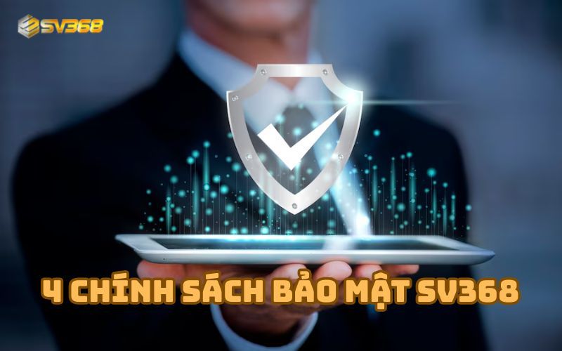 Những chính sách bảo mật SV368 anh em cần biết