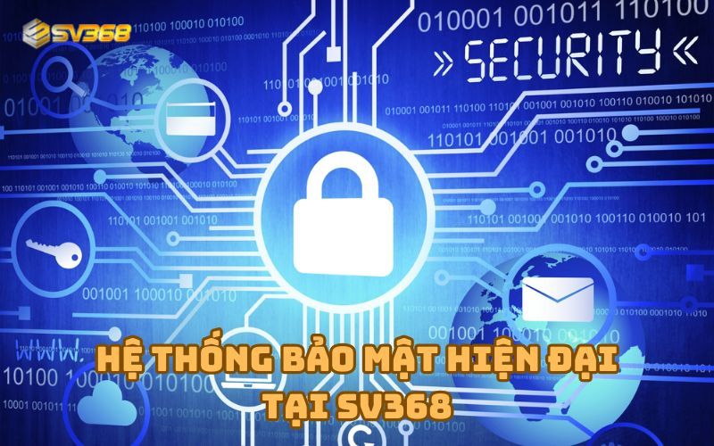 Hệ thống bảo mật tiên tiến tại SV368