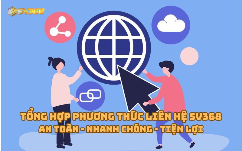 Tổng hợp các phương thức liên hệ SV368 nhanh chóng và tiện lợi