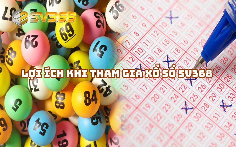 Những lý do anh em cược thủ nên chọn sân chơi xổ số SV368